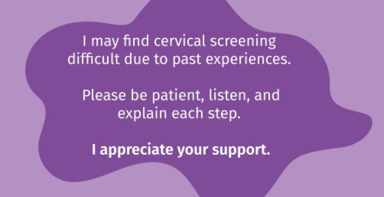 The image shows the card, it has a purple background and says 'I may find cervical screening difficult due to past experience. Please be patient, listen and explain each step. I appreciate your support.
