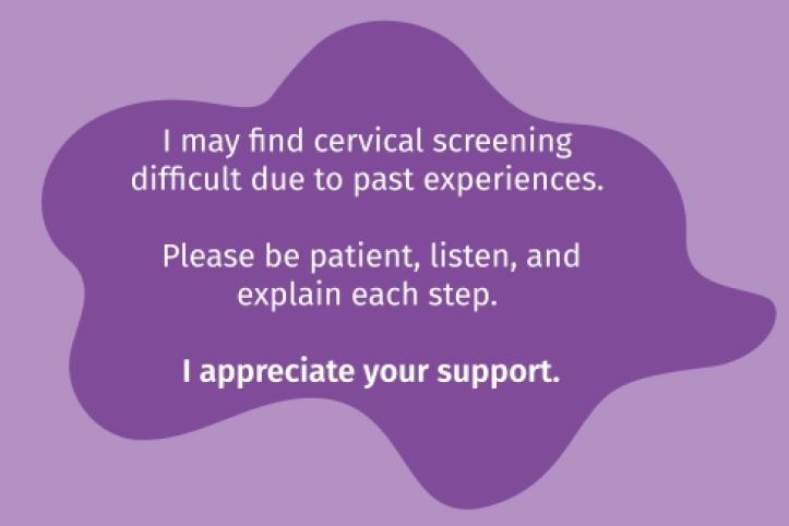 The image shows the card, it has a purple background and says 'I may find cervical screening difficult due to past experience. Please be patient, listen and explain each step.  I appreciate your support.