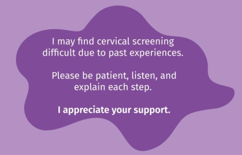 The image shows the card, it has a purple background and says 'I may find cervical screening difficult due to past experience. Please be patient, listen and explain each step. I appreciate your support.